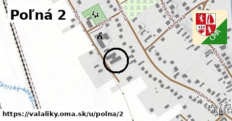 Poľná 2, Valaliky