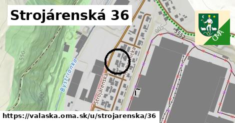 Strojárenská 36, Valaská