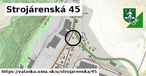 Strojárenská 45, Valaská