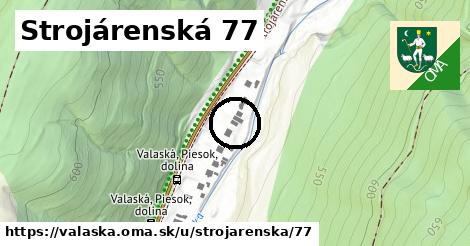 Strojárenská 77, Valaská