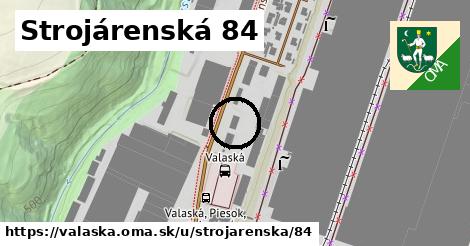Strojárenská 84, Valaská