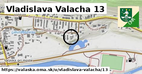 Vladislava Valacha 13, Valaská