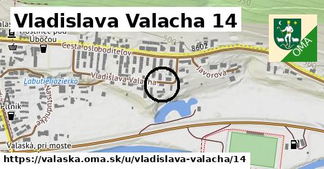 Vladislava Valacha 14, Valaská