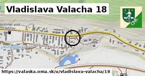 Vladislava Valacha 18, Valaská