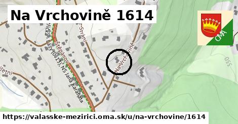 Na Vrchovině 1614, Valašské Meziříčí