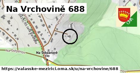 Na Vrchovině 688, Valašské Meziříčí