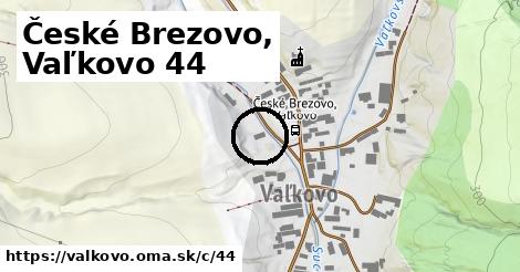 České Brezovo, Vaľkovo <span class="supisne">44</span>