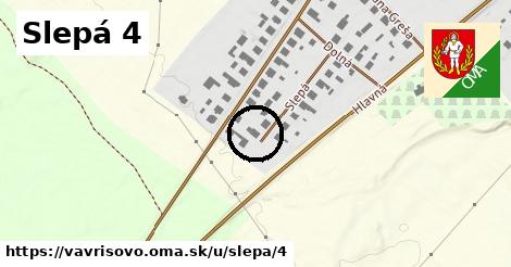 Slepá 4, Vavrišovo