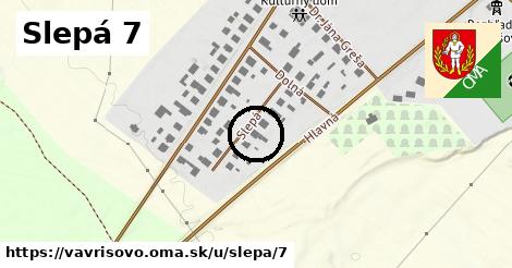 Slepá 7, Vavrišovo