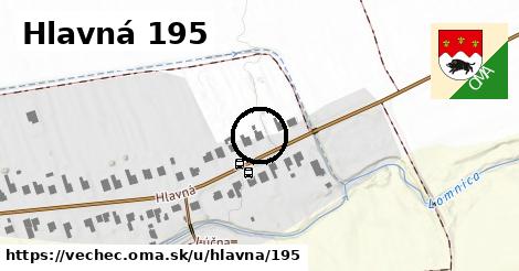 Hlavná 195, Vechec