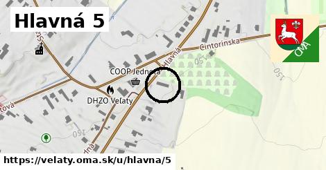 Hlavná 5, Veľaty