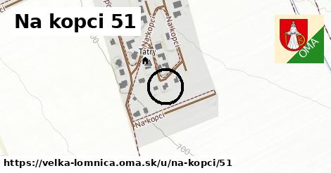 Na kopci 51, Veľká Lomnica
