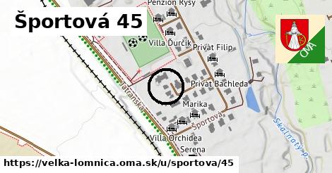 Športová 45, Veľká Lomnica