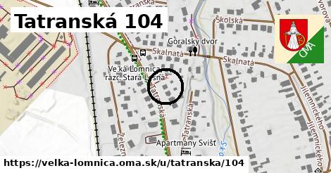 Tatranská 104, Veľká Lomnica