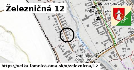 Železničná 12, Veľká Lomnica