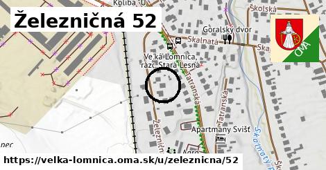 Železničná 52, Veľká Lomnica