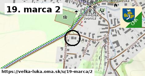 19. marca 2, Veľká Lúka