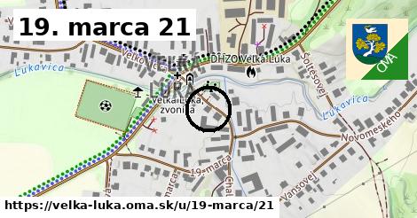 19. marca 21, Veľká Lúka