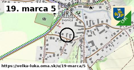 19. marca 5, Veľká Lúka