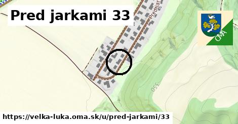 Pred jarkami 33, Veľká Lúka