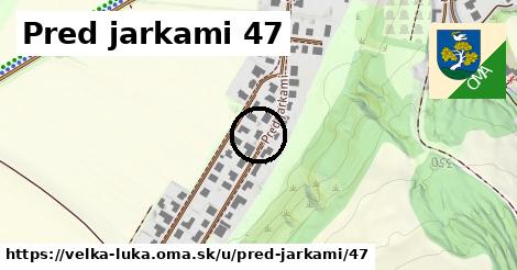 Pred jarkami 47, Veľká Lúka