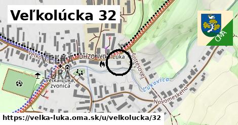 Veľkolúcka 32, Veľká Lúka