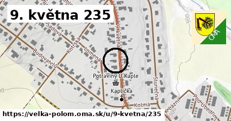 9. května 235, Velká Polom