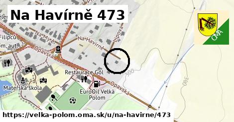 Na Havírně 473, Velká Polom