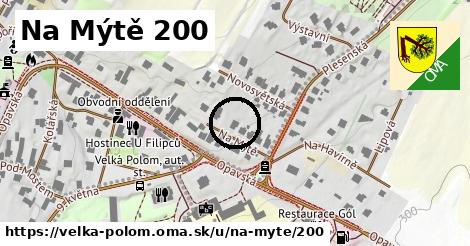 Na Mýtě 200, Velká Polom