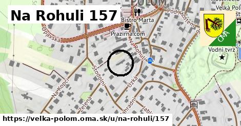 Na Rohuli 157, Velká Polom