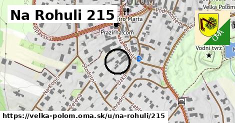 Na Rohuli 215, Velká Polom