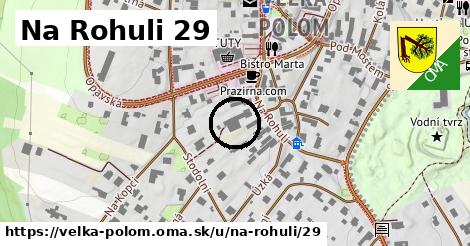 Na Rohuli 29, Velká Polom