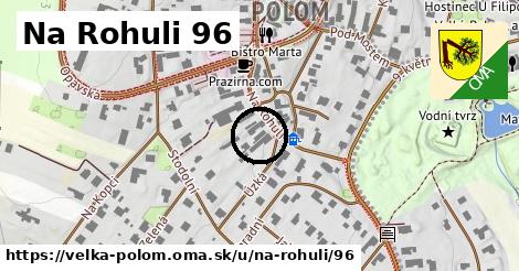 Na Rohuli 96, Velká Polom