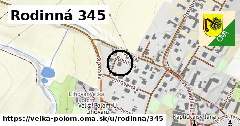 Rodinná 345, Velká Polom