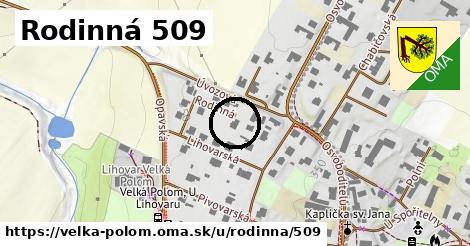 Rodinná 509, Velká Polom