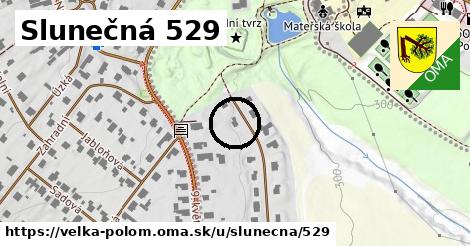 Slunečná 529, Velká Polom