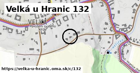 Velká u Hranic <span class="supisne">132</span>