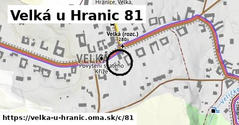 Velká u Hranic <span class="supisne">81</span>