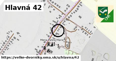 Hlavná 42, Veľké Dvorníky