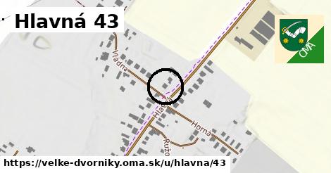 Hlavná 43, Veľké Dvorníky