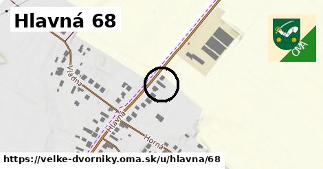 Hlavná 68, Veľké Dvorníky