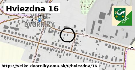 Hviezdna 16, Veľké Dvorníky