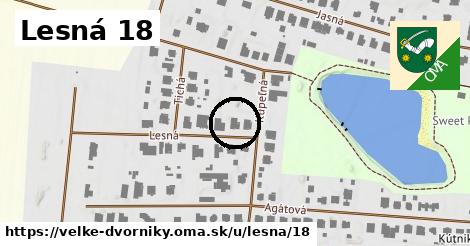 Lesná 18, Veľké Dvorníky