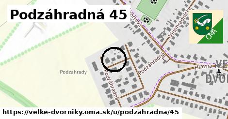 Podzáhradná 45, Veľké Dvorníky