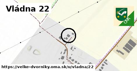 Vládna 22, Veľké Dvorníky