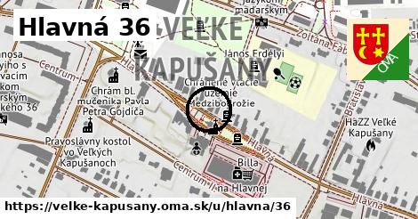 Hlavná 36, Veľké Kapušany