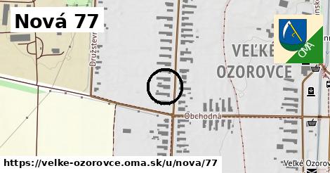 Nová 77, Veľké Ozorovce