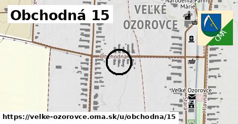 Obchodná 15, Veľké Ozorovce