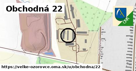 Obchodná 22, Veľké Ozorovce