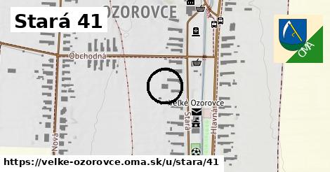 Stará 41, Veľké Ozorovce